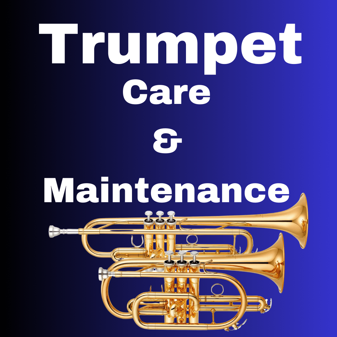 The Trumpet, Part II: Care & Maintenance